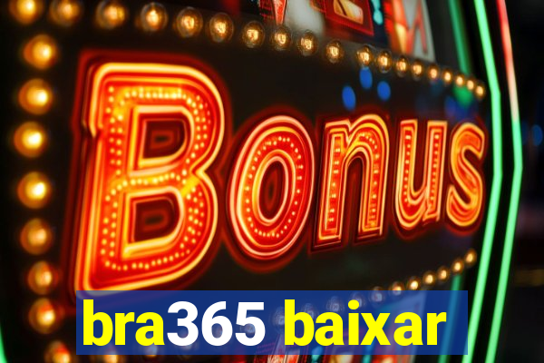 bra365 baixar